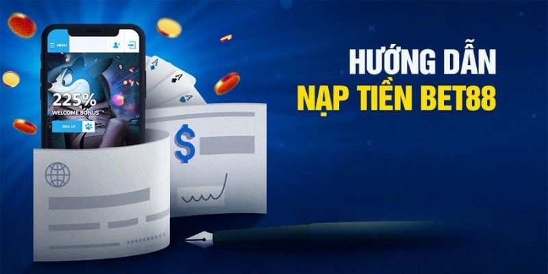 Hướng dẫn cách nạp tiền Bet88 nhanh chóng, an toàn